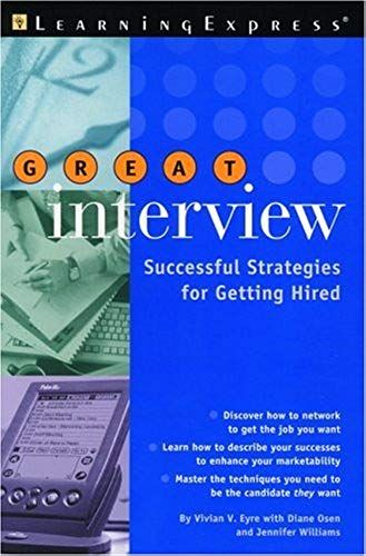 Great Interview: Successful Strategies For Getting Hired (You're Hired! (Learning Express))