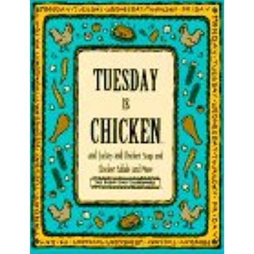 Tuesday Is Chicken And Turkey And Chicken Salad And More (Everyday Cookbooks)