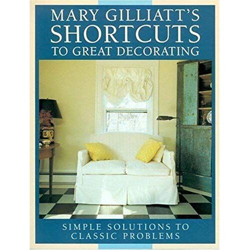 Mary Gilliatt's Short Cuts To Great Decorating
