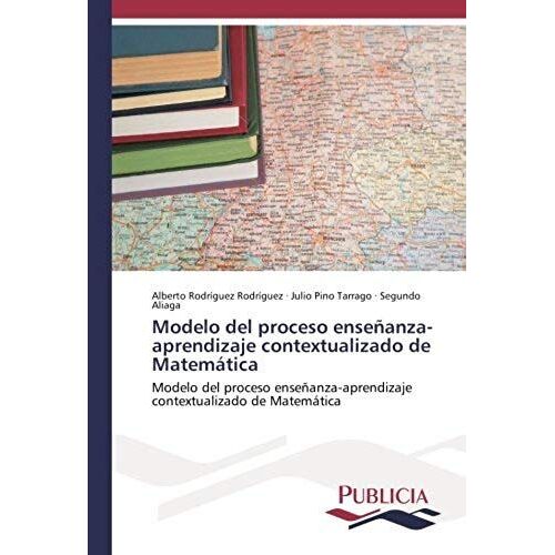Modelo Del Proceso Enseñanza-Aprendizaje Contextualizado De Matemática