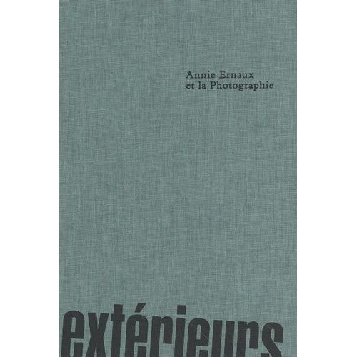 Extérieurs - Annie Ernaux Et La Photographie