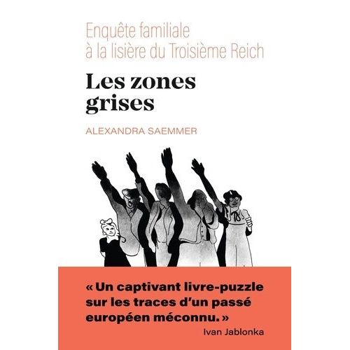 Les Zones Grises - Enquête Familiale À La Lisière Du Troisième Reich