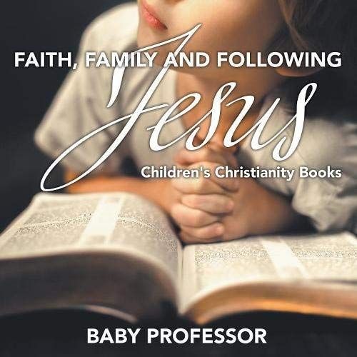 Faith, Family, And Following Jesus | Children's Christianity Books