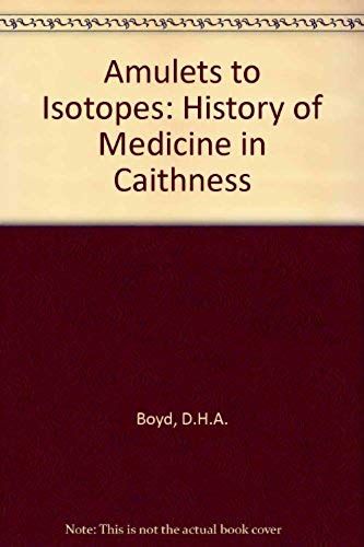 Amulets To Isotopes: History Of Medicine In Caithness