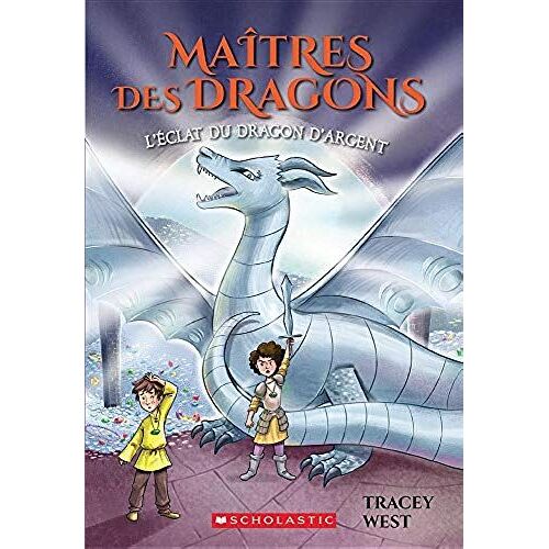 Maîtres Des Dragons: N° 11 - L'éclat Du Dragon D'argent