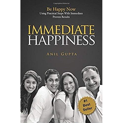 Immediate Happiness: Be Happy Now Using Practical Steps With Immediate Proven Results