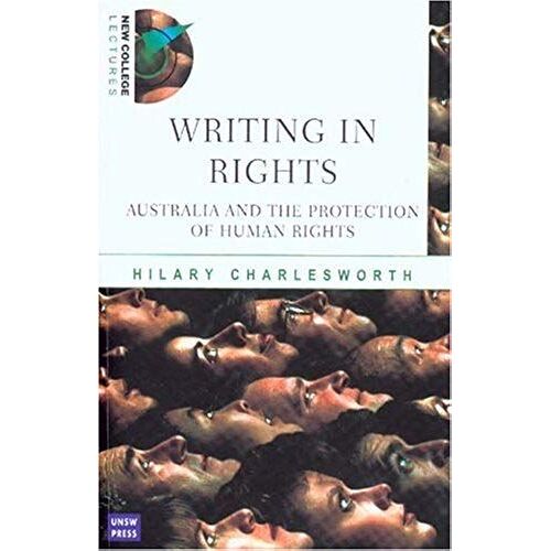Writing In Rights: Australia And The Protection Of Human Rights (New College Lectures)