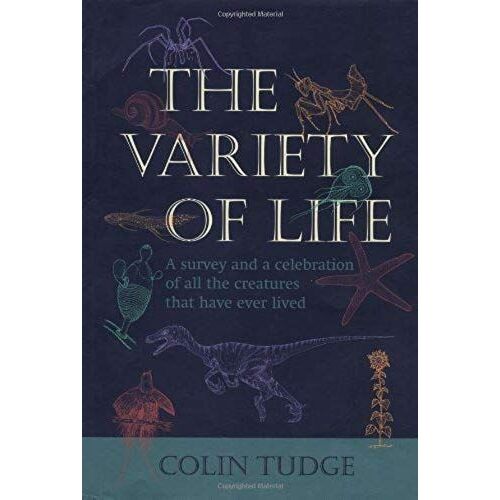 The Variety Of Life: A Survey And A Celebration Of All The Creatures That Have Ever Lived