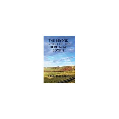The Beyond Is Part Of The Here Now Book 2