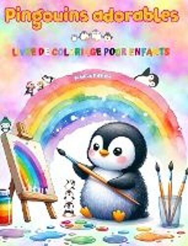 Pingouins Adorables - Livre De Coloriage Pour Enfants - Scènes Créatives Et Amusantes De Pingouins