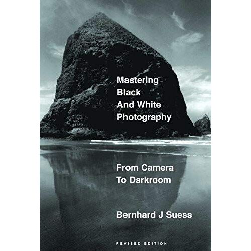 Mastering Black-And-White Photography: From Camera To Darkroom