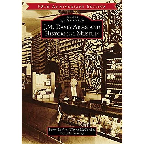 J.M. Davis Arms And Historical Museum (50th Anniversary Edition)