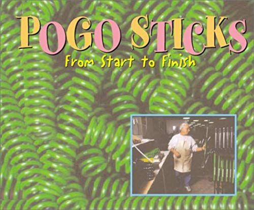 Pogo Sticks: From Start To Finish (Made In The Usa)