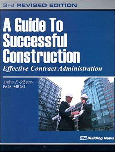 A Guide To Successful Construction: Effective Contract Administration