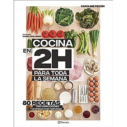 Cocina En 2 Horas Para Toda La Semana : El Bestseller Internacional Del Batch Cooking
