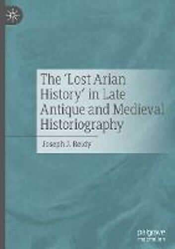 The 'lost Arian History' In Late Antique And Medieval Historiography