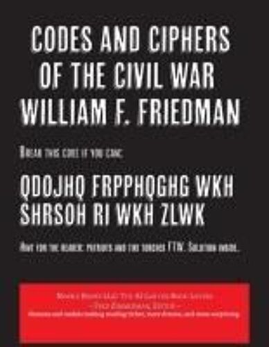 Codes And Ciphers Of The Civil War