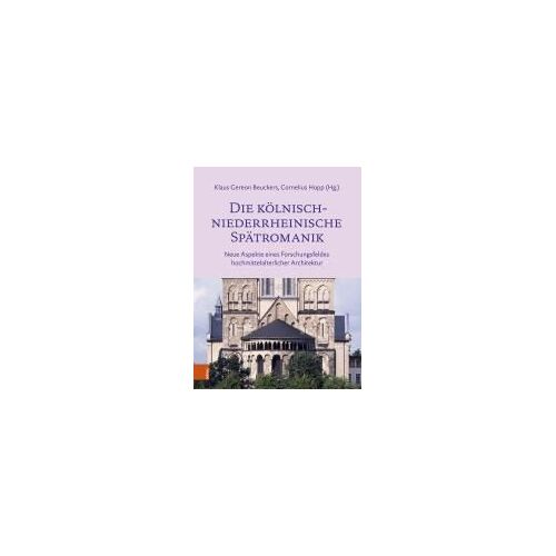 Die Kölnisch-Niederrheinische Spätromanik