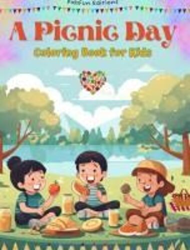 A Picnic Day - Coloring Book For Kids - Creative And Cheerful Illustrations To Encourage A Love Of The Outdoors