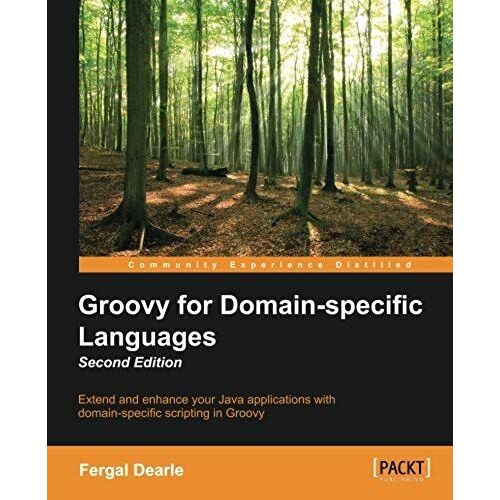 Groovy For Domain-Specific Languages - Second Edition