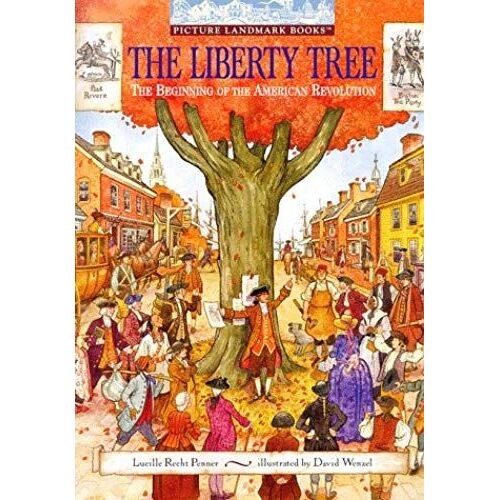 The Liberty Tree: The Beginning Of The American Revolution (Picture Landmark)