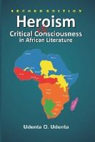 Heroism And Critical Consciousness In African Literature