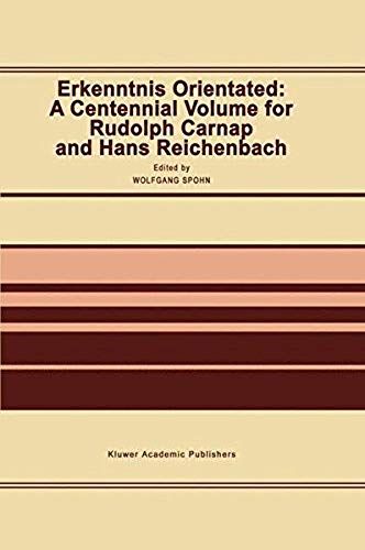 Erkenntnis Orientated: A Centennial Volume For Rudolf Carnap And Hans Reichenbach