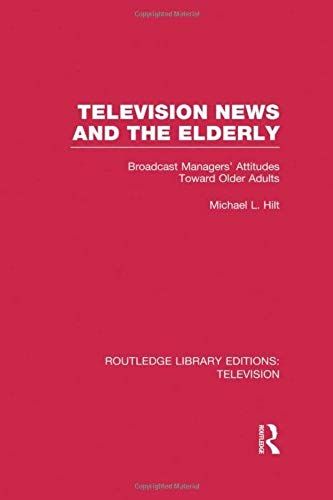 Television News And The Elderly: Broadcast Managers' Attitudes Toward Older Adults