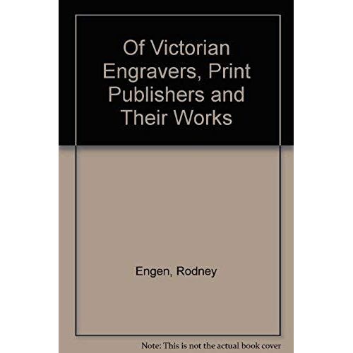 Of Victorian Engravers, Print Publishers And Their Works