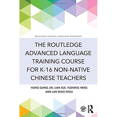 The Routledge Advanced Language Training Course For K-16 Non-Native Chinese Teachers