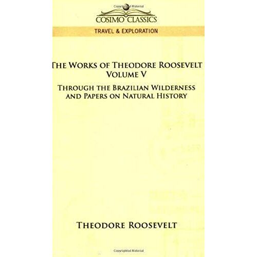 The Works Of Theodore Roosevelt - Volume V
