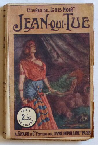 Jean-Qui-Tue [Tome I] (Collection 'oeuvres De Louis Noir' N°17)