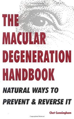 The Macular Degeneration Handbook: Natural Ways To Prevent & Reverse It