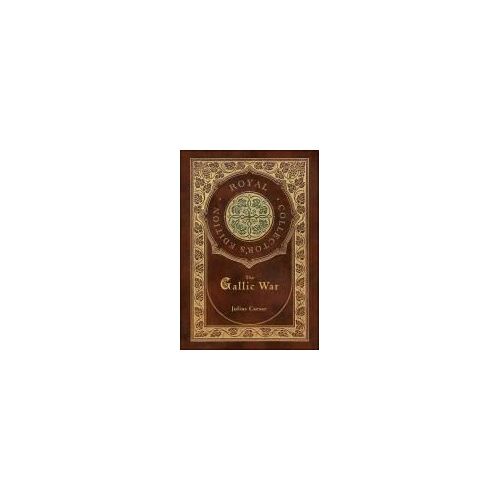 The Gallic War (Royal Collector's Edition) (Case Laminate Hardcover With Jacket)