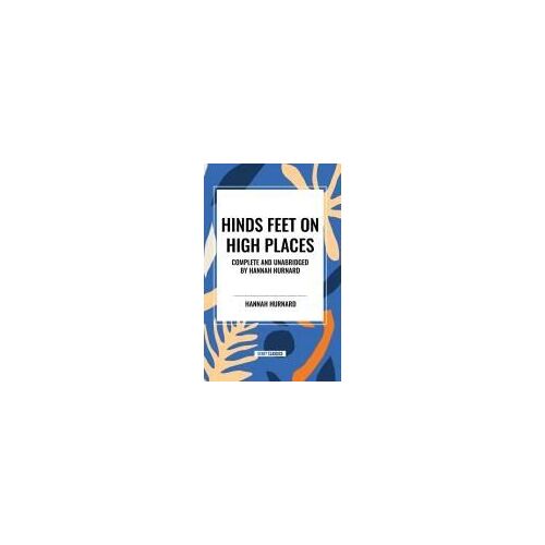 Hinds Feet On High Places Complete And Unabridged By Hannah Hurnard