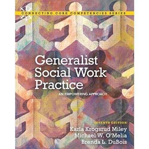 Generalist Social Work Practice: An Empowering Approach (Connecting Core Competencies)