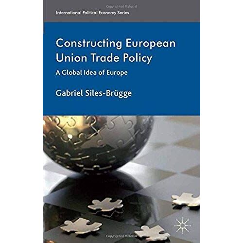 Constructing European Union Trade Policy