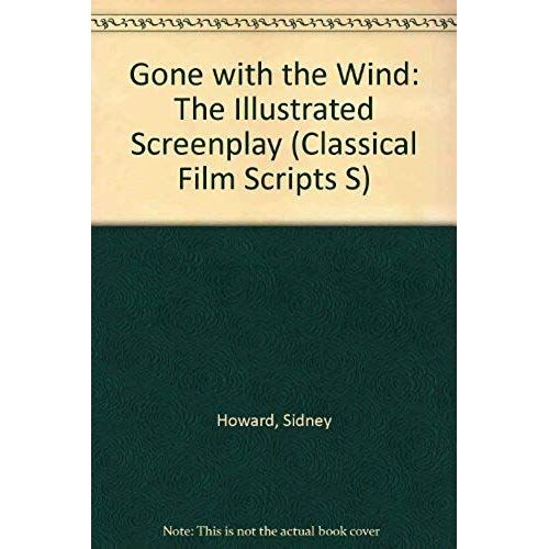 "Gone With The Wind": The Illustrated Screenplay (Classical Film Scripts S)