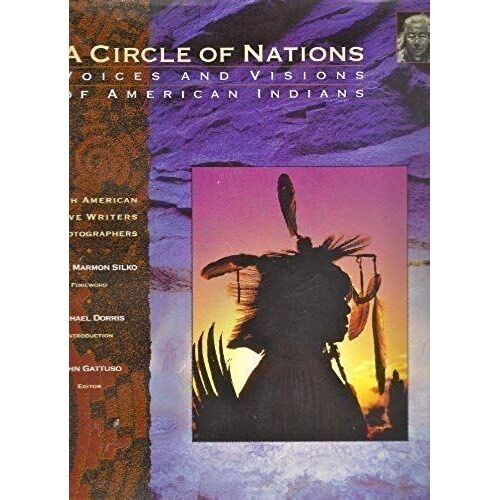 A Circle Of Nations. Voices And Visions Of American Indians