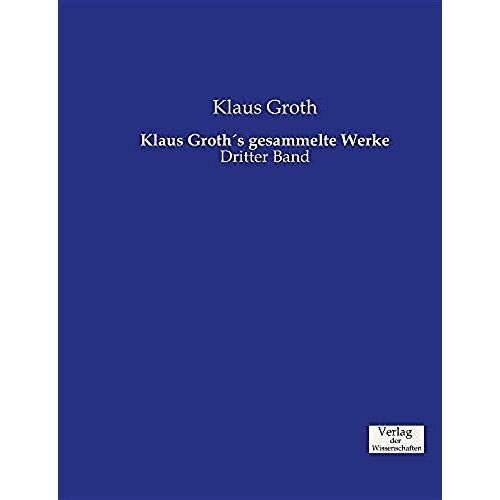 Klaus Groth?S Gesammelte Werke