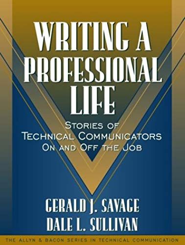 Writing A Professional Life: Stories Of Technical Communicators On And Off The Job (Part Of The Allyn & Bacon Series In Technical Communication)