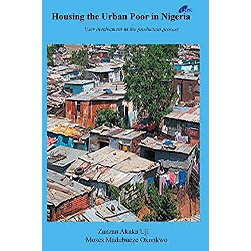 Housing The Urban Poor In Nigeria: User Involvement In The Production Process