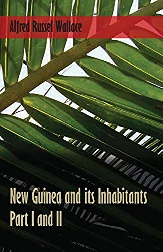 New Guinea And Its Inhabitants - Part I. And Ii.