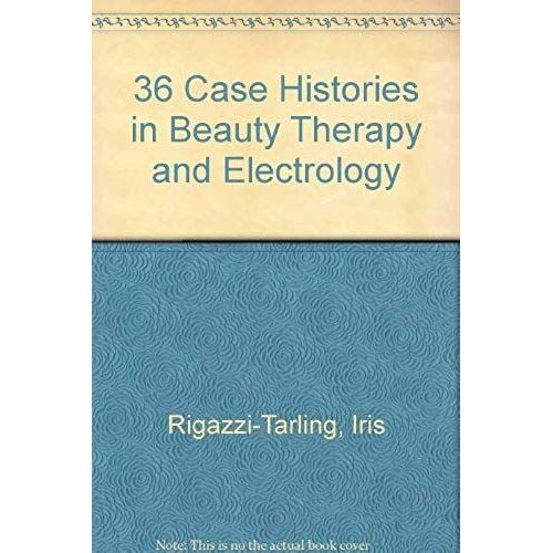 36 Case Histories In Beauty Therapy And Electrology