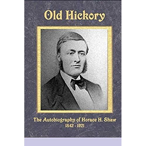 Old Hickory: An Autobiography Of A Shoe Manufacturer Who Created Womens Fashion Shoes