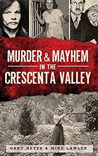 Murder & Mayhem In The Crescenta Valley