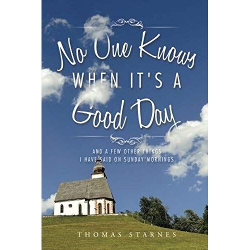 No One Knows When It's A Good Day