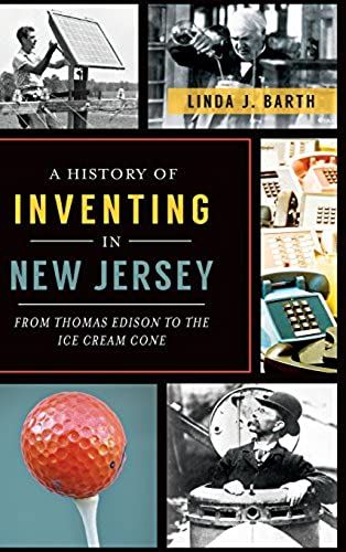 A History Of Inventing In New Jersey