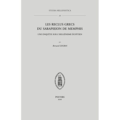 Les Reclus Grecs Du Sarapieion De Memphis: Une Enquete Sur L'hellenisme Egyptien