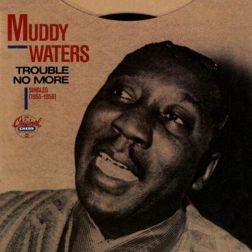 Trouble No More / Singles (1955-1959)